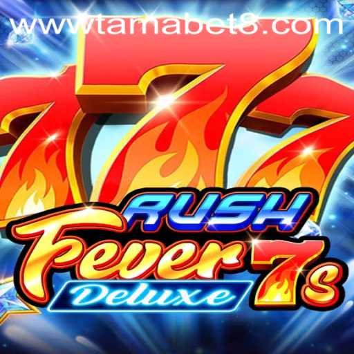 Discover RushFever7sDeluxe: A Thrilling Experience with Tamabet