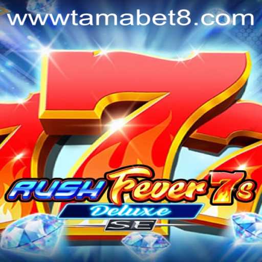 RushFever7sDeluxeSE: Unleashing the Thrills of Tamabet Gaming